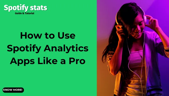 How to Use Spotify Analytics Apps Like a Pro How to Use Spotify Analytics Apps Like a Pro
